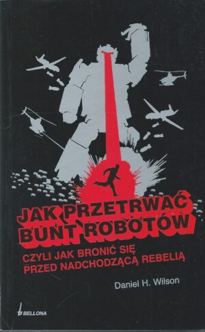 Jak przetrwać bunt robotów czyli jak bronić się przed nadchodzącą rebelią