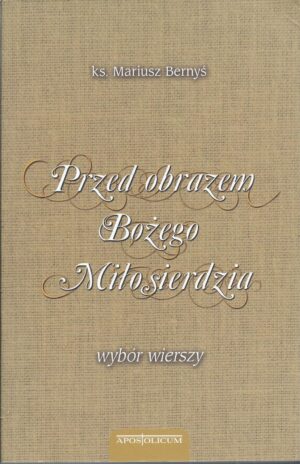 Przed obrazem Bożego Miłosierdzia. Wybór wierszy.