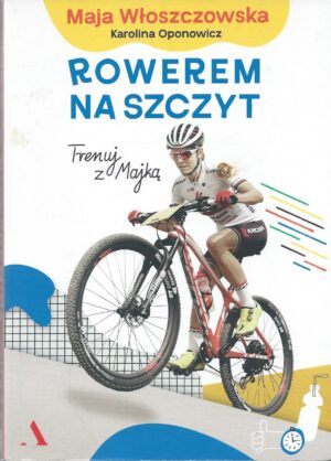 Rowerem na szczyt. Trenuj z Majką.
