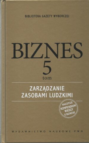 Biznes tom 5: Zarządzanie zasobami ludzkimi