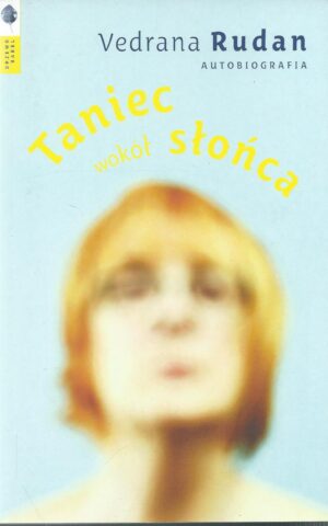 Taniec wokół słońca. Autobiografia.