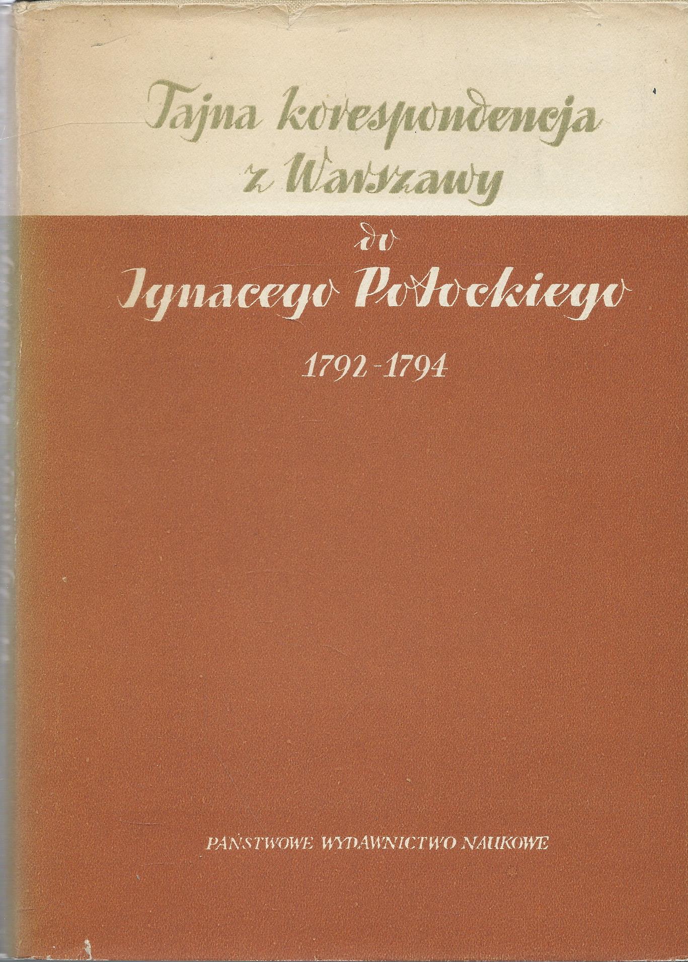 Studia i materiały z dziejów Polski w okresie oświecenia 4: Tajna korespondencja z Warszawy do Ignacego Potockiego 1792-1794 – Jan Dembowski i inni