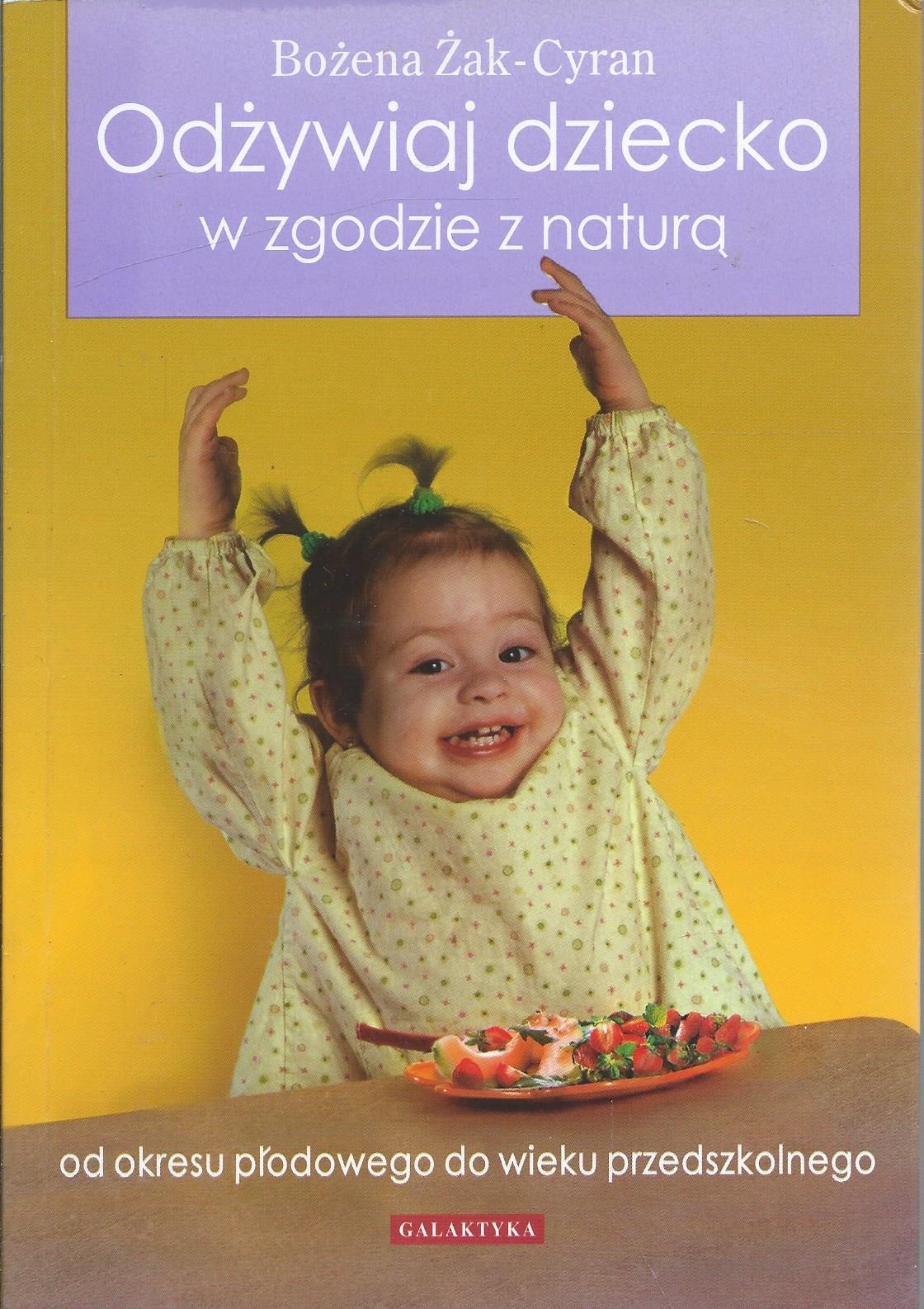 Odżywiaj dziecko w zgodzie z naturą od okresu płodowego do wieku przedszkolnego