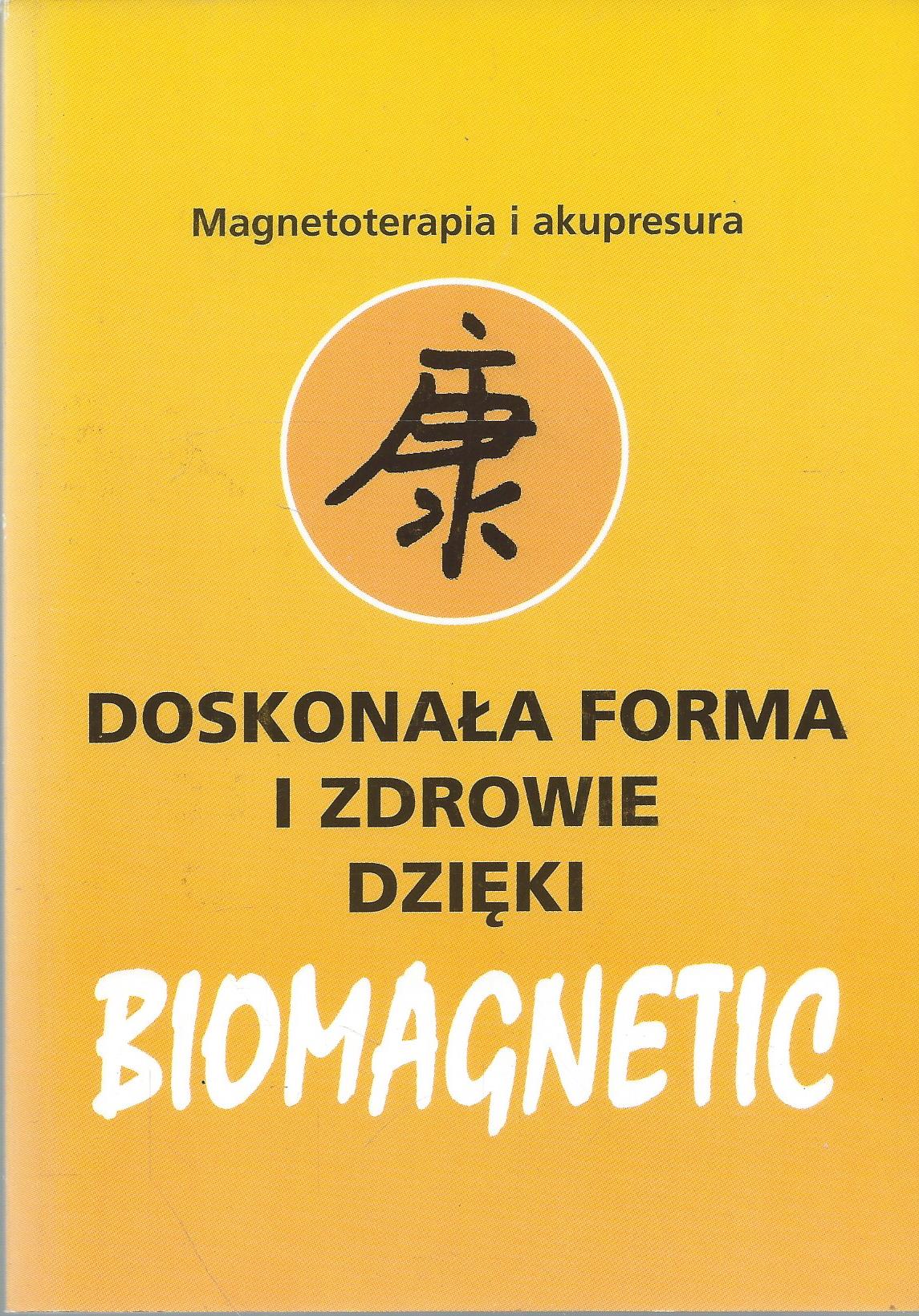 Magnoterapia i akupresura. Doskonała forma i zdrowie dzięki biomagnetic.
