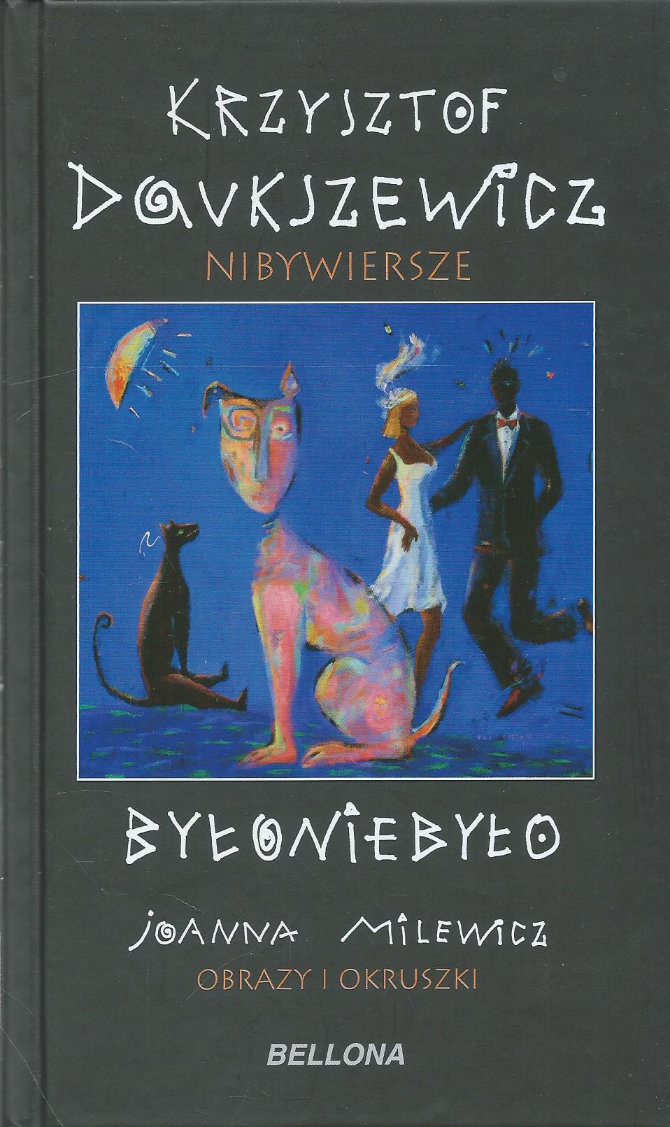 Byłoniebyło. Nibywiersze, obrazy i okruszki