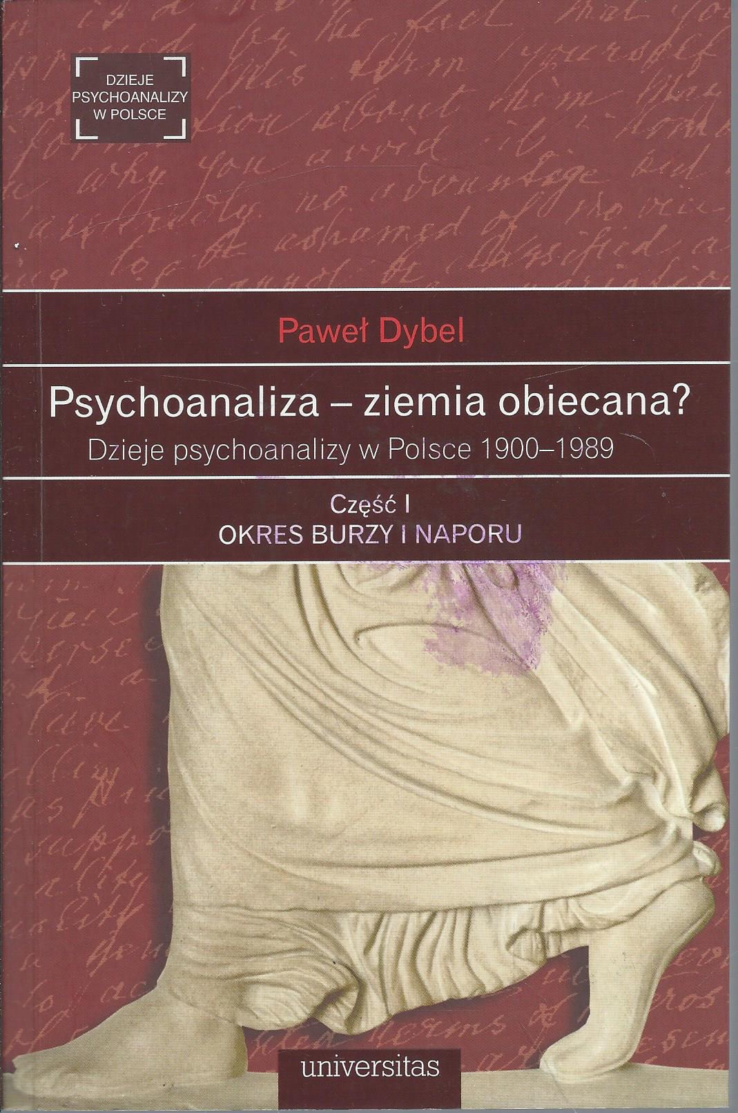Psychoanaliza – ziemia obiecana? Dzieje psychoanalizy w Polsce 1900–1989. Część I: Okres burzy i naporu