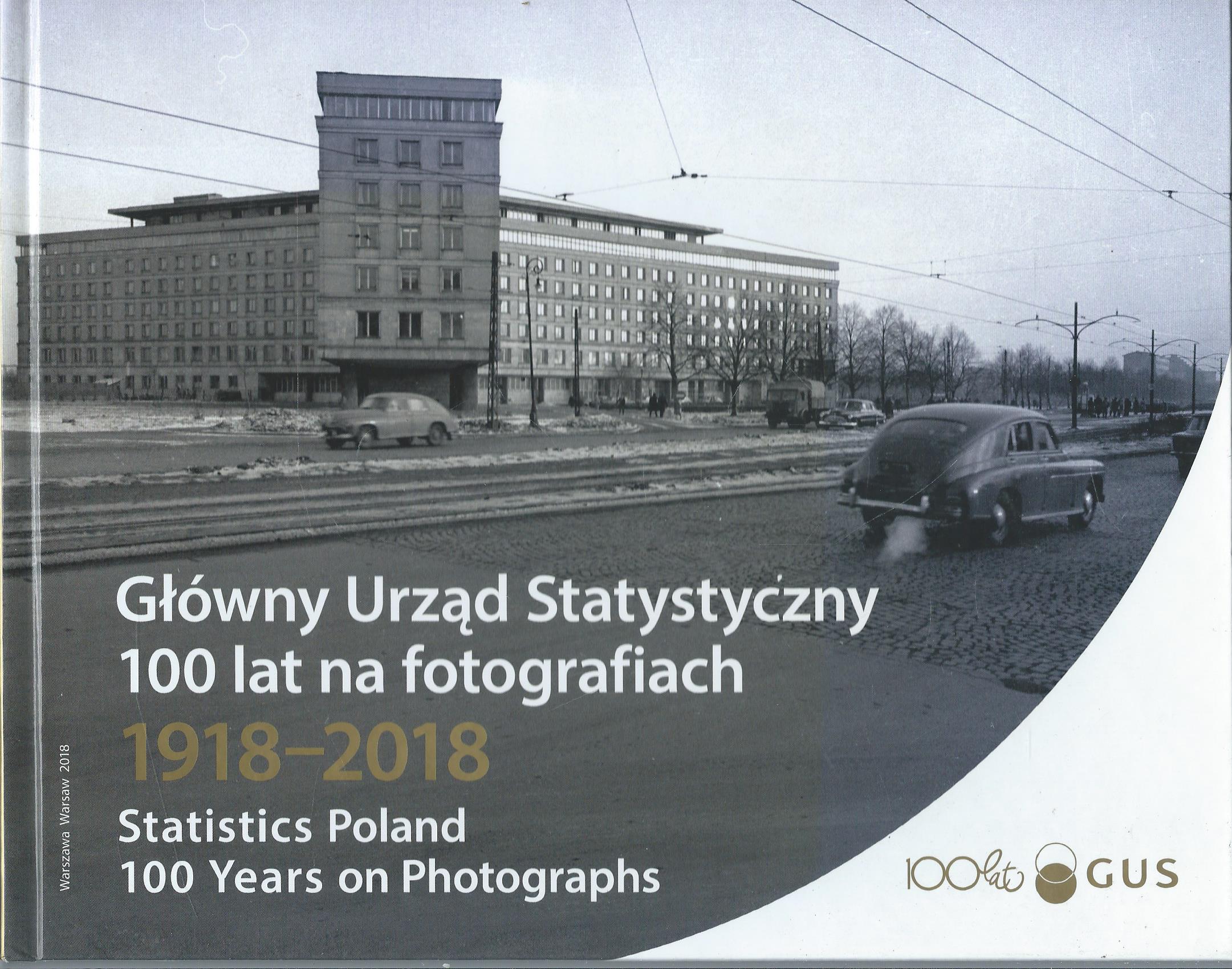 Główny Urząd Statystyczny. 100 lat na fotografiach 1918–2018 (Statistics Poland. 100 Years on Photographs)