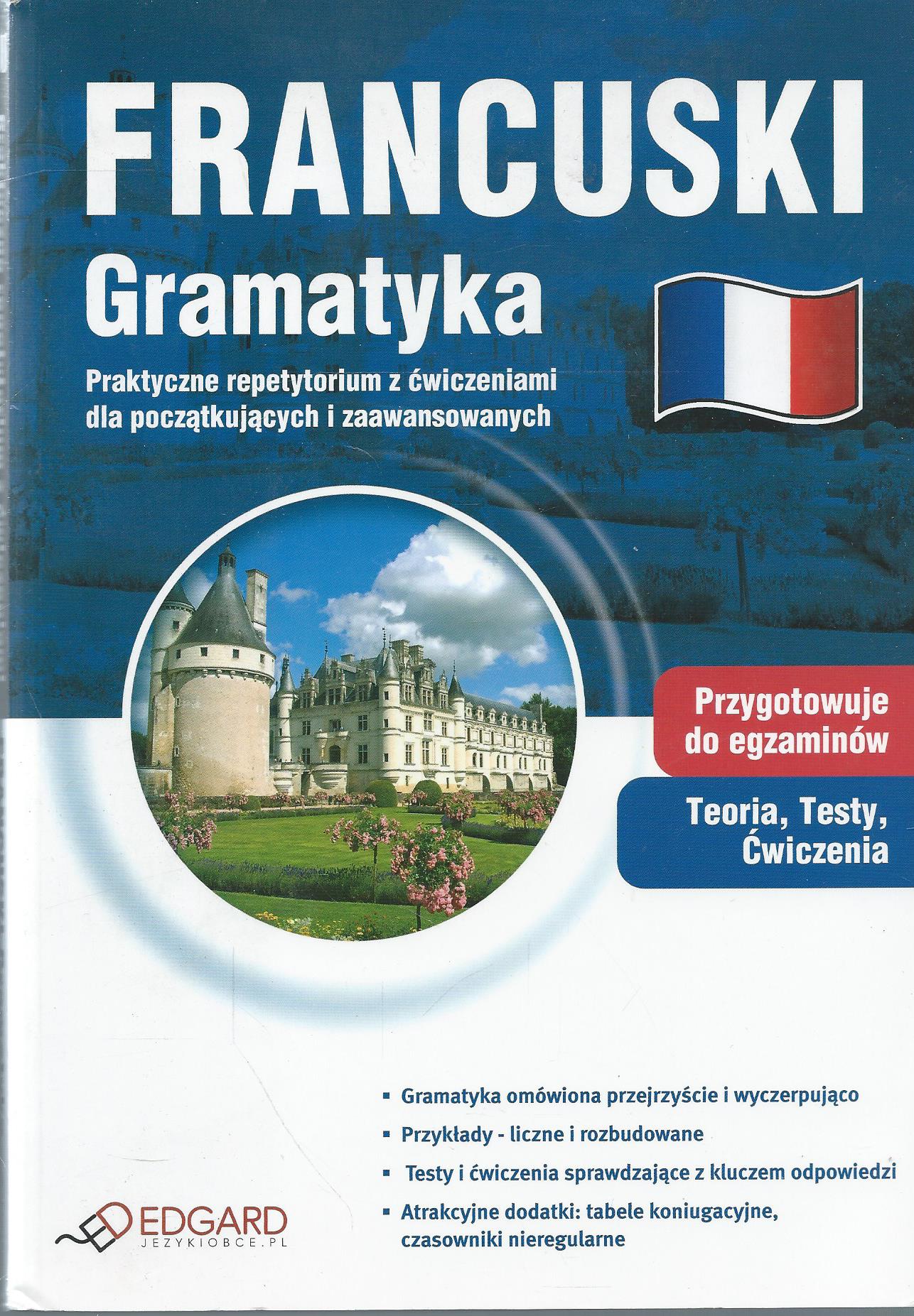 Francuski. Gramatyka. Praktyczne repetytorium z ćwiczeniami dla początkujących i zaawansowanych