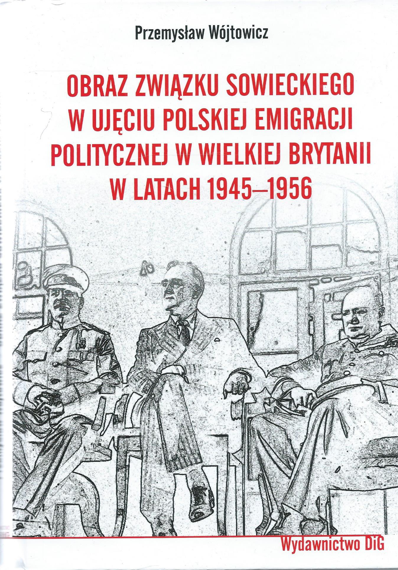 Obraz Związku Sowieckiego w ujęciu polskiej emigracji politycznej w Wielkiej Brytanii w latach 1945–1956