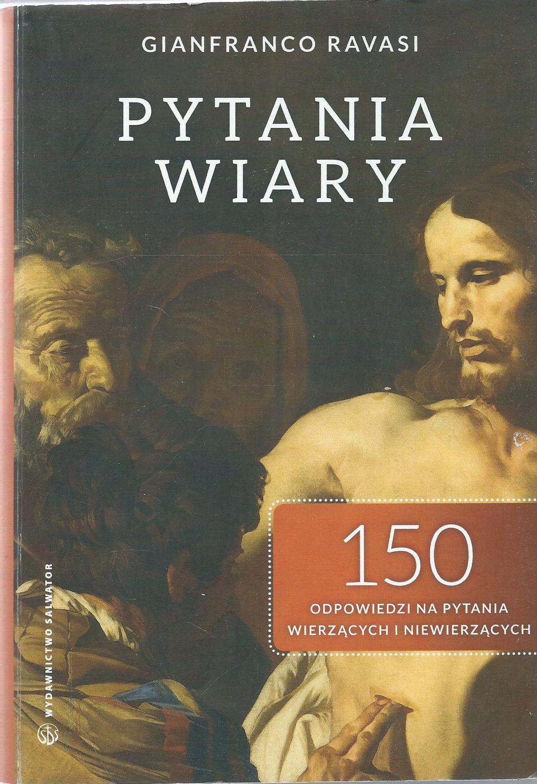 Pytania wiary. 150 odpowiedzi na pytania wierzących i niewierzących
