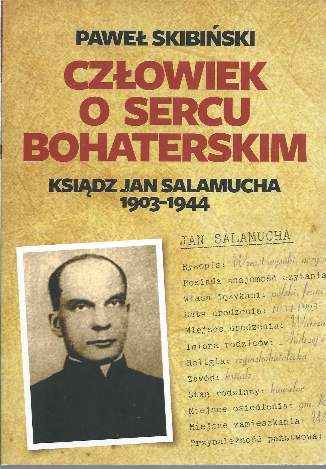 Człowiek o sercu bohaterskim. Ksiądz Jan Salamucha 1903–1944