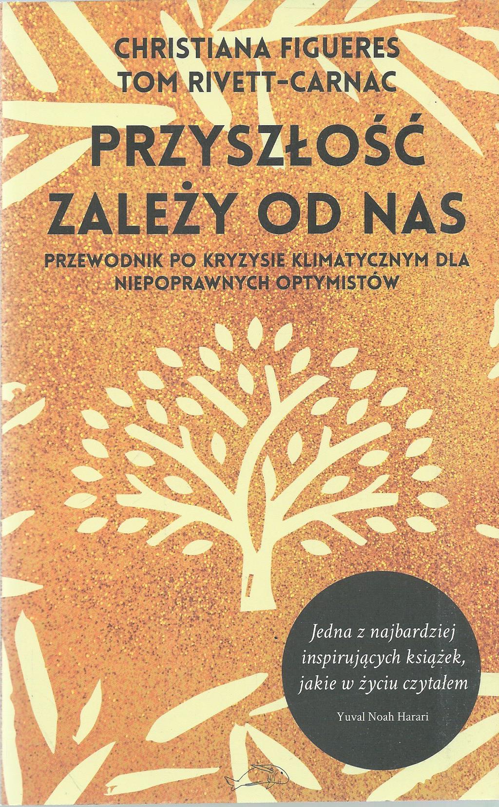 Przyszłość zależy od nas. Przewodnik po kryzysie klimatycznym dla niepoprawnych optymistów