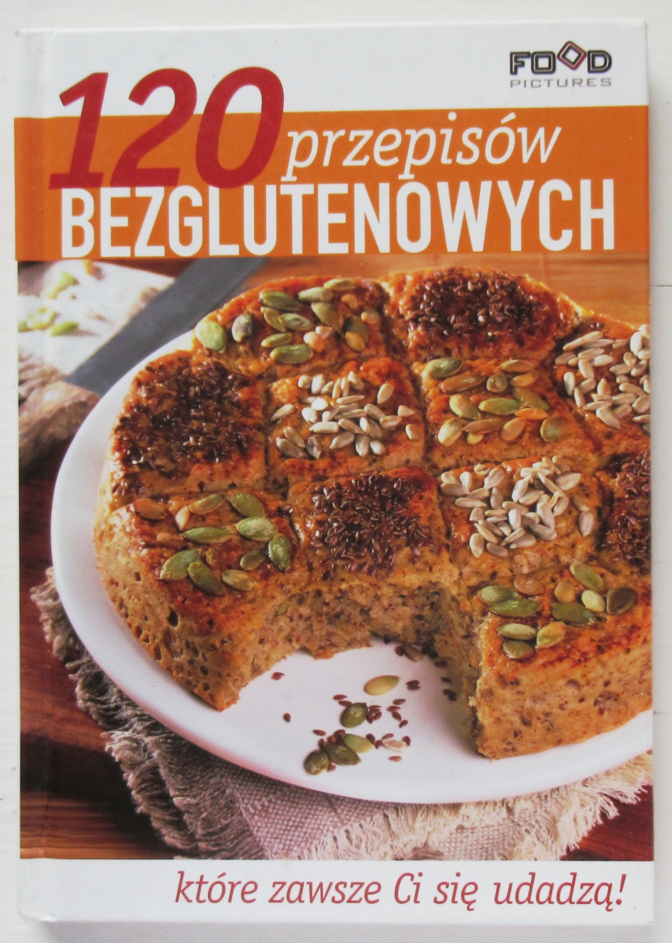120 przepisów bezglutenowych, które zawsze Ci się udadzą!