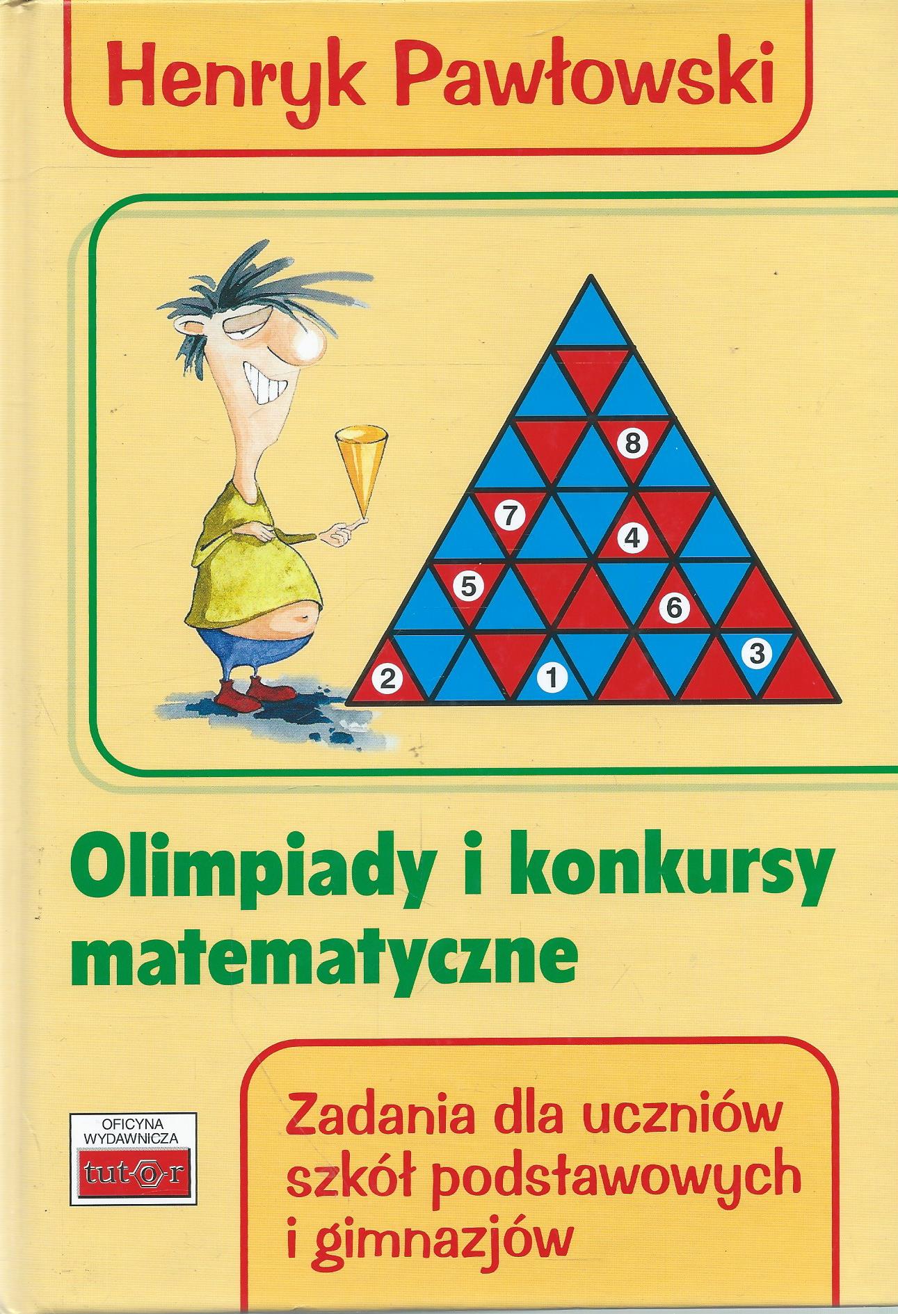 Olimpiady i konkursy matematyczne. Zadania dla uczniów szkół podstawowych i gimnazjów