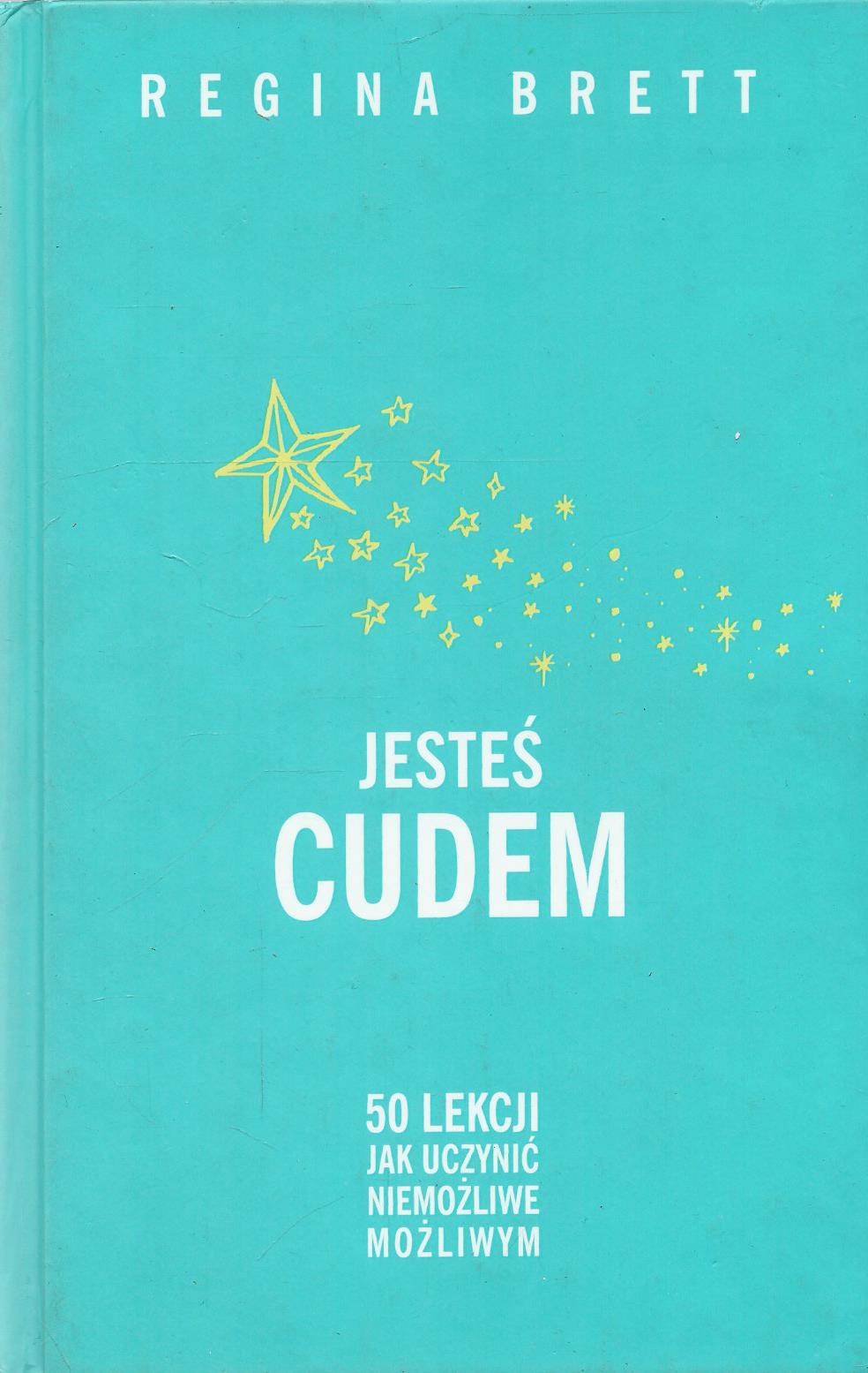 Jesteś cudem. 50 lekcji jak uczynić niemożliwe możliwym