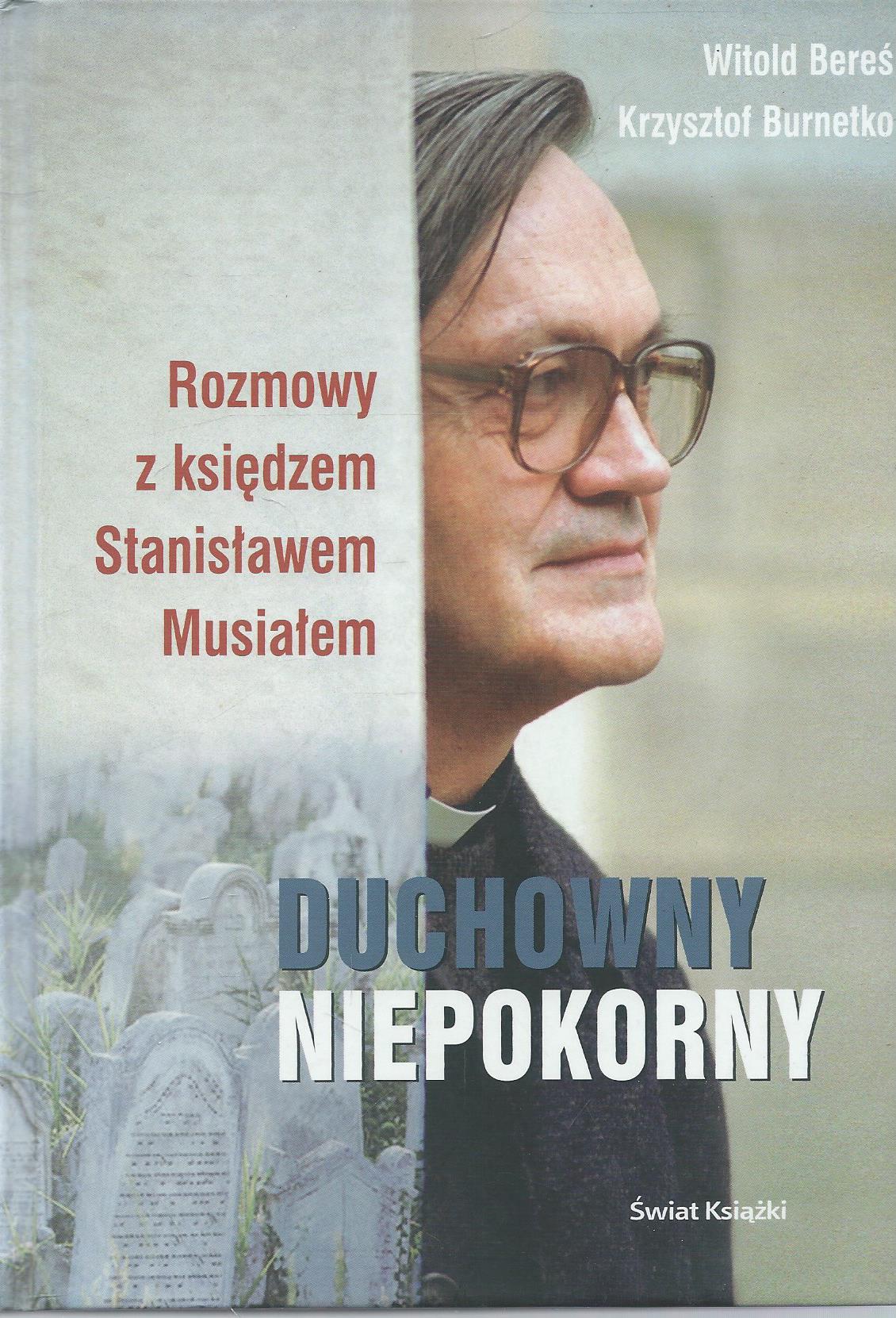 Rozmowy z księdzem Stanisławem Musiałem. Duchowny niepokorny